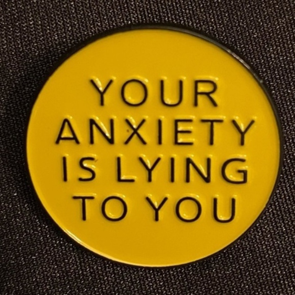 3/$25 Your Anxiety is Lying to You Motivational Pin Mental Health Awareness